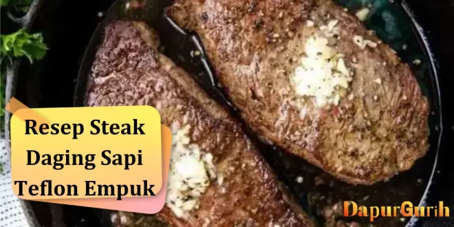 resep steak daging sapi teflon empuk